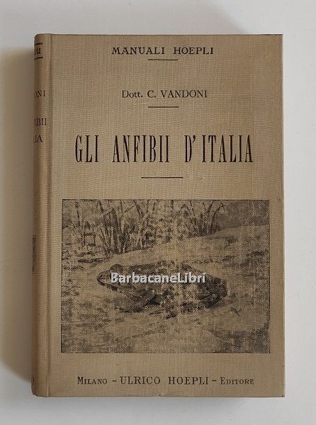 Vandoni Carlo, Gli anfibi d'Italia, Hoepli, 1914